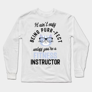 Fitness Instructor Cat Gifts for Cat Lovers - It ain't easy being Purr Fect Long Sleeve T-Shirt